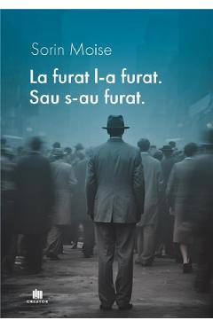 La furat, l-a furat. Sau s-au furat