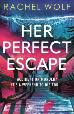 Her Perfect Escape - Rachel Wolf