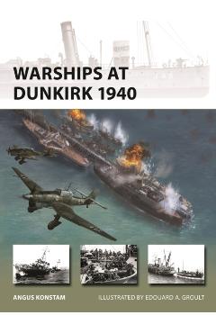 Warships at Dunkirk 1940 - Angus Konstam