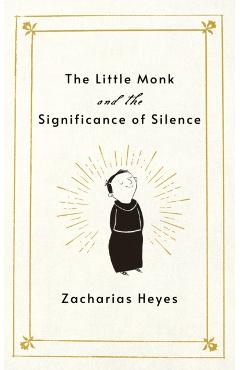 Little Monk and the Significance of Silence - Zacharias Heyes