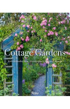 Cottage Gardens: Creating Year-Round Beauty with Flowers, Herbs, Fruits, Edibles, and More - Kathryn Bradley-hole