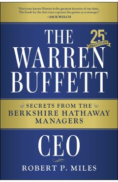 The Warren Buffett CEO: Secrets from the Berkshire Hathaway Managers - Robert P. Miles