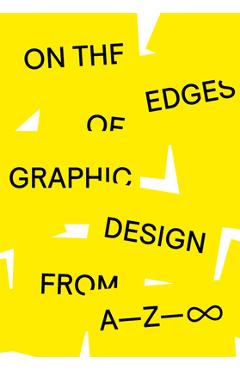 On the Edges of Graphic Design from A--Z - Anja Lutz