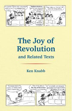 The Joy of Revolution & Related Texts - Ken Knabb