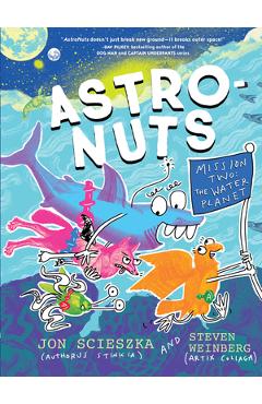 Astronuts Mission Two: The Water Planet - Jon Scieszka