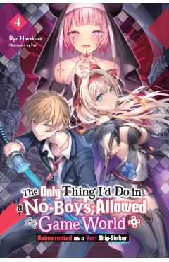 The Only Thing I'd Do in a No-Boys-Allowed Game World, Vol. 4 (Novel) - Ryo Hazakura
