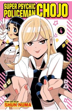 Super Psychic Policeman Chojo, Vol. 4 - Shun Numa