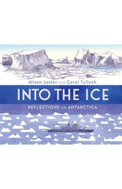 Into the Ice: Reflections on Antarctica - Alison Lester