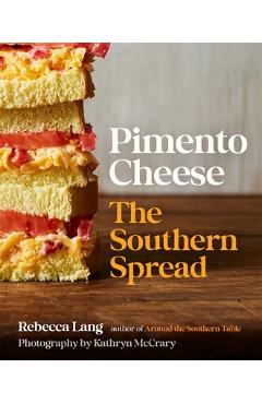 Pimento Cheese: The Southern Spread - Rebecca Lang