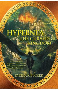 Hypernea: The Cursed Kingdom - Kyle N. A. Becker