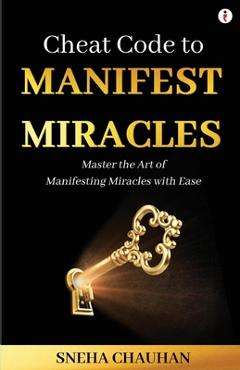 Cheat Code to Manifest Miracles - Sneha Chauhan