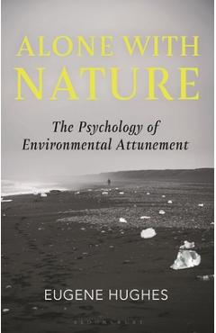 Alone with Nature: The Psychology of Environmental Attunement - Eugene Hughes