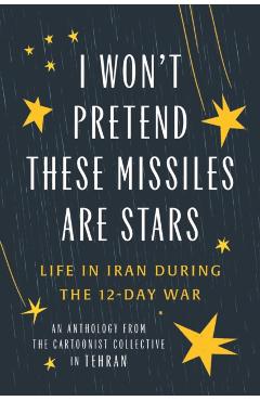 I Won't Pretend These Missiles Are Stars: Life in Iran During the 12-Days War