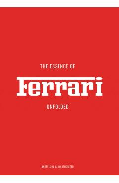 The Essence of Ferrari: Unfolded - Arianna Previtera