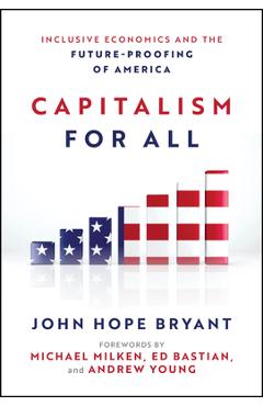 Capitalism for All: Inclusive Economics and the Future-Proofing of America - John Hope Bryant