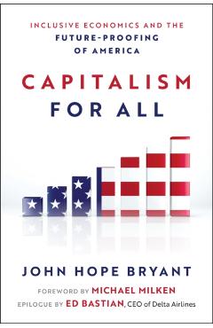Capitalism for All: Inclusive Economics and the Future-Proofing of America - John Hope Bryant