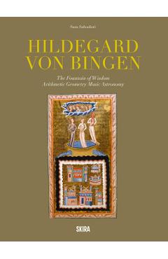 Hildegard Von Bingen: The Fountain of Wisdom: Arithmetic, Geometry, Music, Astronomy - Hildegard Von Bingen