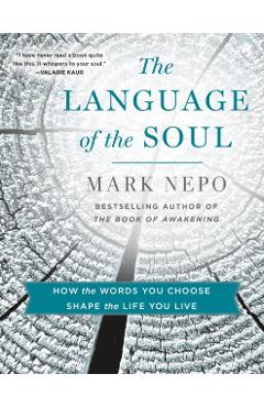 The Language of the Soul: How the Words You Choose Shape the Life You Live
