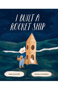 I Built a Rocket Ship - Anna Lazowski