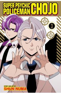 Super Psychic Policeman Chojo, Vol. 3 - Shun Numa