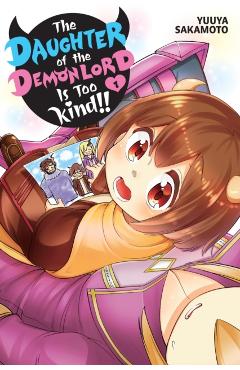 The Daughter of the Demon Lord Is Too Kind!, Vol. 1 - Yuuya Sakamoto