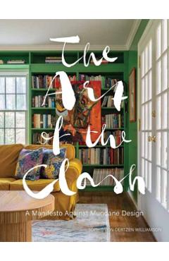 The Art of the Clash: A Manifesto Against Mundane Design - Sophie Von Oertzen Williamson