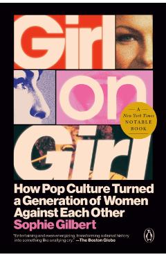 Girl on Girl: How Pop Culture Turned a Generation of Women Against Themselves