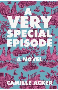 A Very Special Episode - Camille Acker