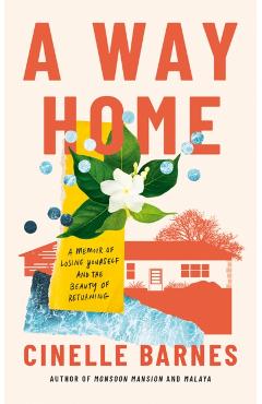 A Way Home: A Memoir of Losing Yourself, and the Beauty of Returning - Cinelle Barnes