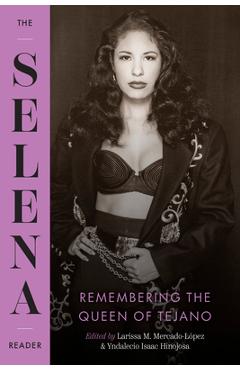 The Selena Reader: Remembering the Queen of Tejano - Larissa M. Mercado-lópez