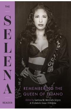 The Selena Reader: Remembering the Queen of Tejano - Larissa M. Mercado-lópez