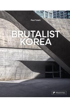 Brutalist Korea: A Photographic Tour of Post-War Korean Architecture - Paul Tulett