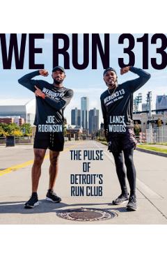 We Run 313: The Pulse of Detroit's Run Club - Lance Woods