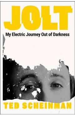 Jolt: My Electric Journey Out of Darkness - Ted Scheinman
