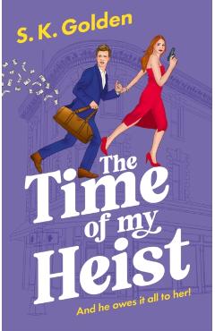 The Time of My Heist - S. K. Golden