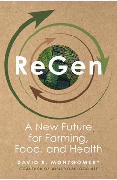 Regen: A New Future for Farming, Food, and Health - David R. Montgomery