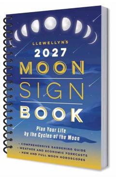 Llewellyn's 2027 Moon Sign Book: Plan Your Life by the Cycles of the Moon -