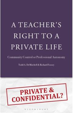 A Teacher's Right to a Private Life: Community Control or Professional Autonomy - Todd A. Demitchell