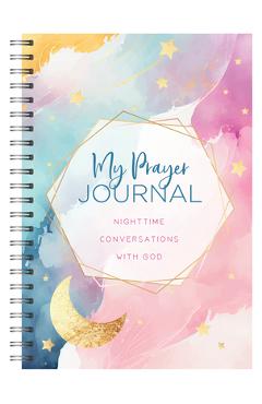 My Prayer Journal: Nighttime Conversations with God - Emily Biggers