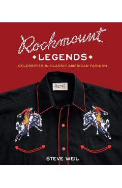 Rockmount Legends: Celebrities in Classic American Fashion - Steve Weil