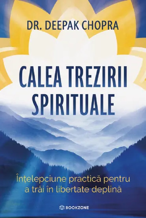 Calea trezirii spirituale - Deepak Chopra | Libris.ro
