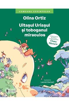 Uitasul uriasul si toboganul miraculos - Olina Ortiz