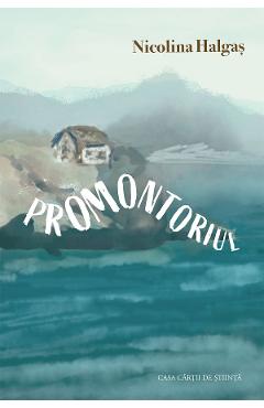 Promontoriul - Nicolina Halgas - CASA CARTII DE STIINTA Promontoriul - Nicolina Halgas - CASA CARTII DE STIINTA