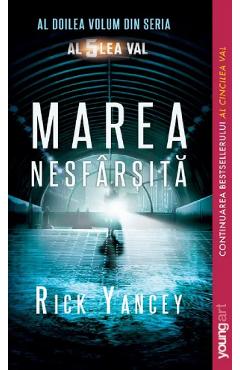 Marea nesfarsita. Seria Al 5 lea val Vol.2 - Rick Yancey - GRUPUL EDITORIAL ART Marea nesfarsita. Seria Al 5 lea val Vol.2 - Rick Yancey - GRUPUL EDITORIAL ART