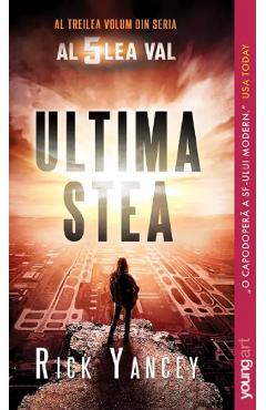 Ultima stea. Seria Al 5 lea val Vol.3 - Rick Yancey - GRUPUL EDITORIAL ART Ultima stea. Seria Al 5 lea val Vol.3 - Rick Yancey - GRUPUL EDITORIAL ART