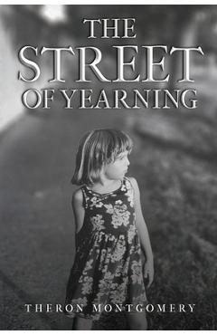The Street of Yearning - Theron Montgomery