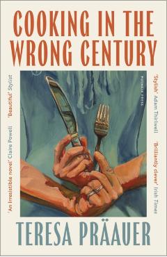 Cooking in the Wrong Century - Teresa Präauer