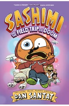 Sashimi and the Field Trip of Doom - Dan Santat