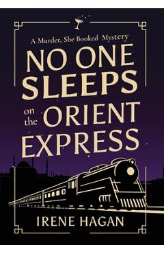 No One Sleeps on the Orient Express - Irene Hagan