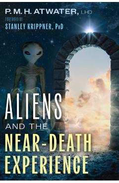 Aliens and the Near-Death Experience - P. M. H. Atwater